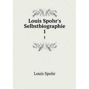 Louis Spohrs Selbstbiographie. 1 Louis Spohr Books