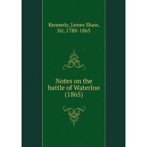   on the battle of Waterloo. (9781275326989) James Shaw Kennedy Books