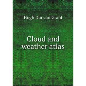  Cloud and weather atlas Hugh Duncan Grant Books