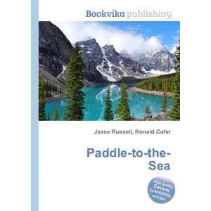  Paddle to the Sea Ronald Cohn Jesse Russell Books