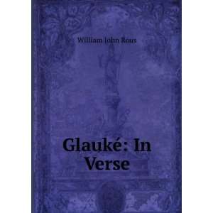  GlaukÃ© In Verse William John Rous Books