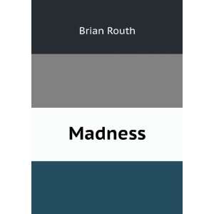  Madness Brian Routh Books