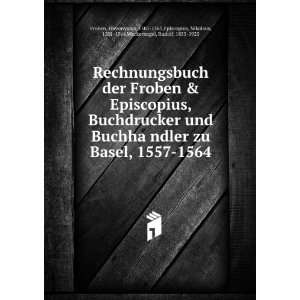   , Nikolaus, 1501 1564,Wackernagel, Rudolf, 1855 1925 Froben Books