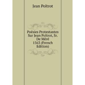   Poltrot, Sr. De MÃ©rÃ© 1563 (French Edition) Jean Poltrot Books