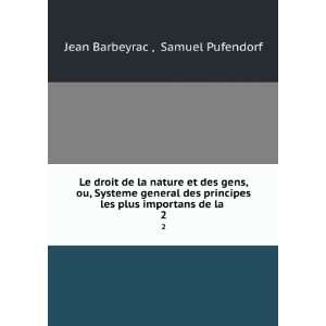   les plus importans de la . 2 Samuel Pufendorf Jean Barbeyrac  Books
