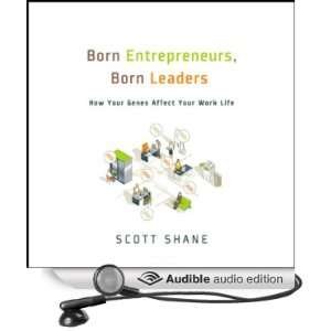 Born Entrepreneurs, Born Leaders How Your Genes Affect Your Work Life 
