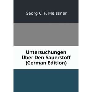   Ã?ber Den Sauerstoff (German Edition) Georg C. F. Meissner Books