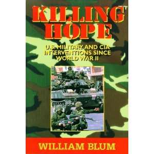  Killing Hope U.S. Military and CIA Interventions Since 