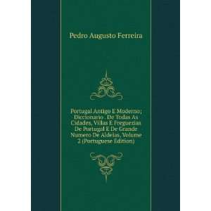  Portugal Antigo E Moderno; Diccionario . De Todas As Cidades 