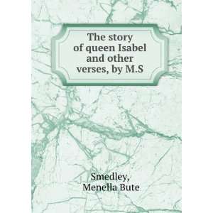   of queen Isabel and other verses, by M.S. Menella Bute Smedley Books