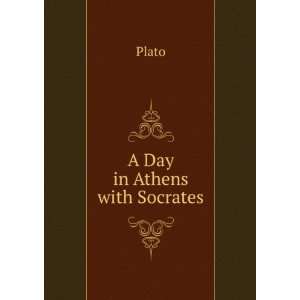  A Day in Athens with Socrates Plato Books