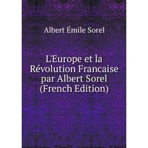   par Albert Sorel (French Edition) Albert Ã?mile Sorel Books