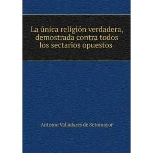   opuestos . Antonio Valladares de Sotomayor  Books