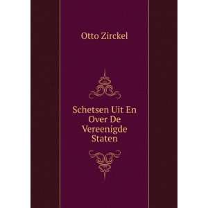    Schetsen Uit En Over De Vereenigde Staten Otto Zirckel Books