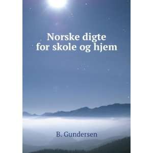  Norske digte for skole og hjem B. Gundersen Books
