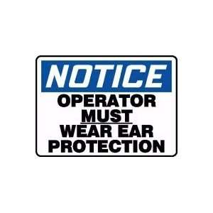  NOTICE OPERATOR MUST WEAR EAR PROTECTION Sign   10 x 14 