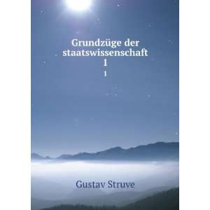    GrundzÃ¼ge der staatswissenschaft. 1 Gustav Struve Books