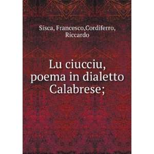   in dialetto Calabrese; Francesco,Cordiferro, Riccardo Sisca Books