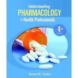  By Susan M. Turley Understanding Pharmacology for Health 