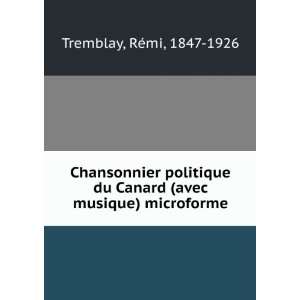   Canard (avec musique) microforme RÃ©mi, 1847 1926 Tremblay Books