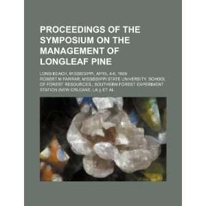 Proceedings of the Symposium on the Management of Longleaf Pine Long 