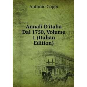   italia Dal 1750, Volume 1 (Italian Edition) Antonio Coppi Books
