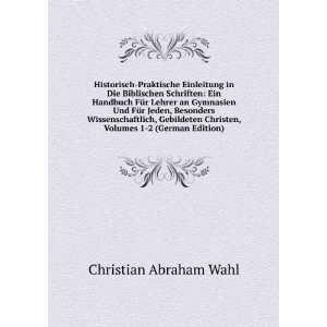   Christen, Volumes 1 2 (German Edition) Christian Abraham Wahl Books