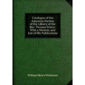   Memoir, and List of His Publications William Henry Whitmore Books