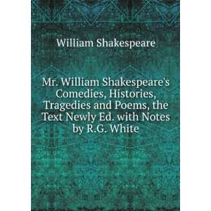   Text Newly Ed. with Notes by R.G. White William Shakespeare Books