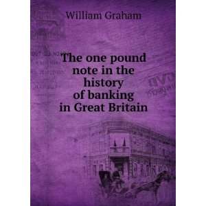   note in the history of banking in Great Britain William Graham Books