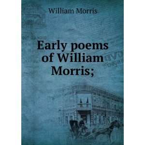 Early poems of William Morris; William Morris  Books