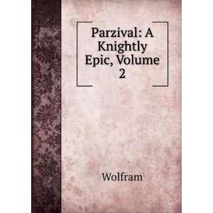  Parzival A Knightly Epic, Volume 2 Wolfram Books