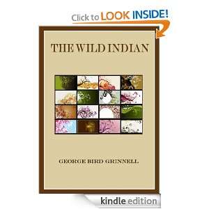 The Wild Indian George Bird Grinnell  Kindle Store