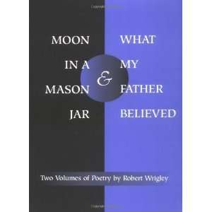   *What My Father Believed* POEMS [Paperback] Robert Wrigley Books