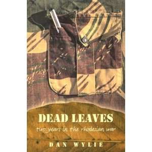   Leaves Two Years in the Rhodesian War [Paperback] Dan Wylie Books