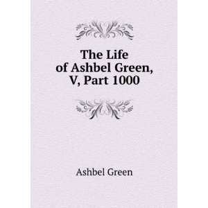    The Life of Ashbel Green, V, Part 1000 Ashbel Green Books