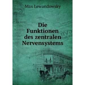 Die Funktionen des zentralen Nervensystems Max Lewandowsky  