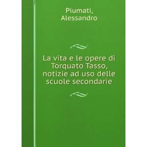   , notizie ad uso delle scuole secondarie Alessandro Piumati Books