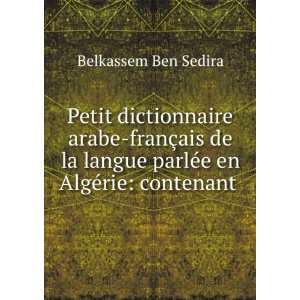  Petit dictionnaire arabe franÃ§ais de la langue parlÃ 