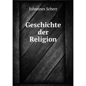  Geschichte der Religion Johannes Scherr Books