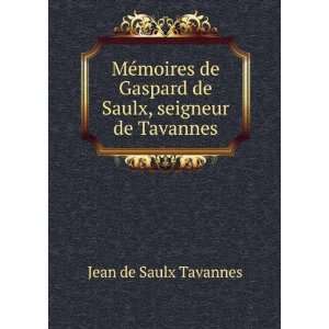   Gaspard de Saulx, seigneur de Tavannes Jean de Saulx Tavannes Books