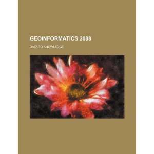  Geoinformatics 2008 data to knowledge (9781234133085) U 
