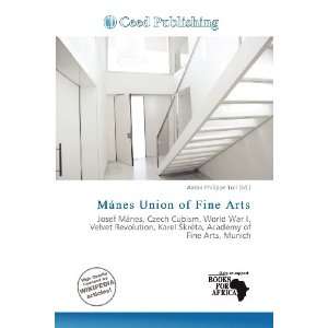   Mánes Union of Fine Arts (9786135992649) Aaron Philippe Toll Books