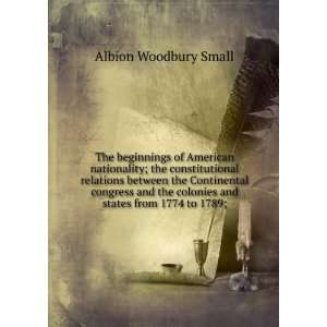   colonies and states from 1774 to 1789; Albion Woodbury Small Books