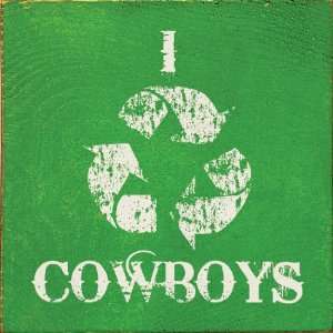  I Recycle Cowboys Wooden Sign