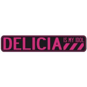   DELICIA IS MY IDOL  STREET SIGN