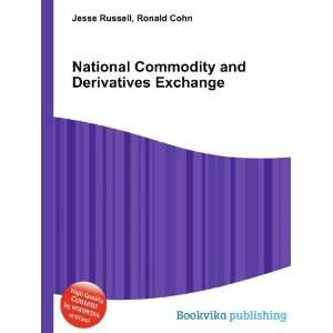  National Commodity and Derivatives Exchange Ronald Cohn 