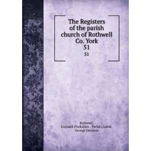  The Registers of the parish church of Rothwell Co. York 