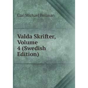   Skrifter, Volume 4 (Swedish Edition) Carl Michael Bellman Books
