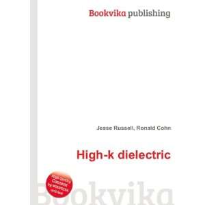  High k dielectric Ronald Cohn Jesse Russell Books